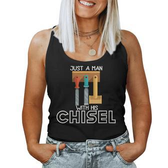 Just A Man With His Chisel Carpenter Hoarder Dad Women Tank Top - Monsterry CA