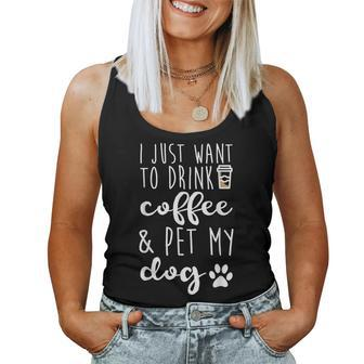 I Just Want To Drink Coffee And Pet My Dog Coffee Women Tank Top - Monsterry UK