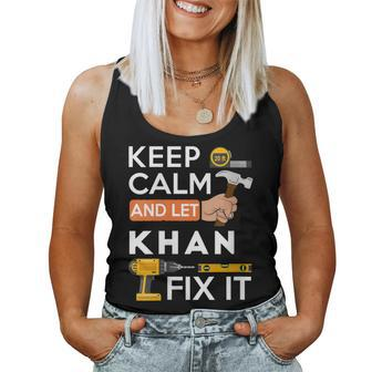 Keep Calm And Let Khan Fix It Handyman Fix It All Custom Women Tank Top - Seseable