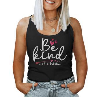 Be Kind Of A Bitch Sarcastic Saying Kindness Women Women Tank Top - Monsterry UK