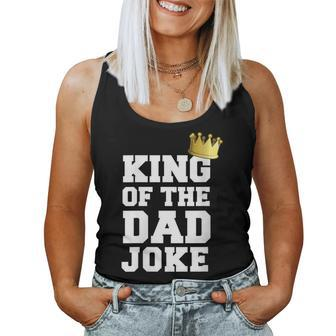 King Of The Father Joke Bad Dad Jokes Crown Fathers Day Women Tank Top - Monsterry UK