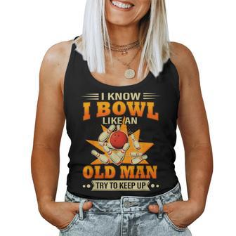 I Know I Bowl Like An Old Man Try To Keep Up Bowling Women Tank Top - Seseable