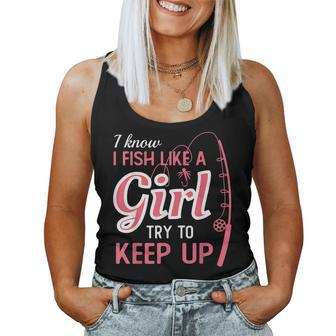 I Know I Fish Like Girl Try To Keep Fishing Girl Women Tank Top - Monsterry AU