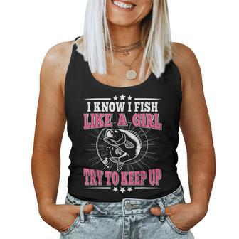 I Know I Fish Like A Girl Try To Keep Up Fishing Women Tank Top - Monsterry UK