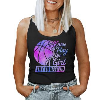 I Know I Play Like A Girl Basketball Player Game Day Women Tank Top - Monsterry UK