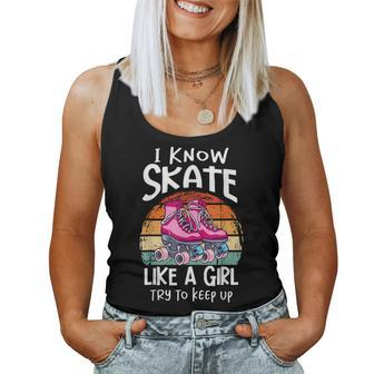 I Know I Skate Like A Girl Try To Keep Up Roller Girl Women Tank Top - Monsterry CA