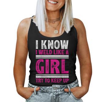 I Know I Weld Like A Girl Try To Keep Up Welder Women Tank Top - Monsterry DE