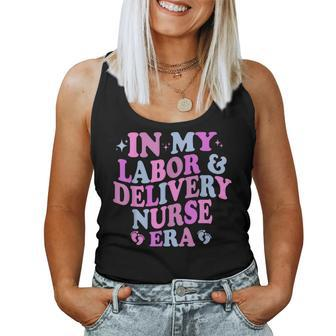 In My Labor And Delivery Nurse Era Labor Delivery Nurse Women Tank Top - Seseable