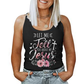 Let Me Tell You About My Jesus God Christian Floral Women Women Tank Top - Monsterry CA