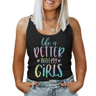 Life Is Better With My Girls Mom Of Girls Tie Dye Women Tank Top - Monsterry