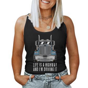 Life Is A Highway Trucker Semi Trailer Truck Driver Women Tank Top - Monsterry UK