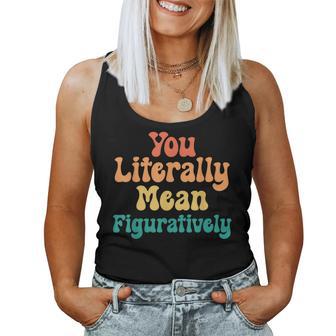 You Literally Mean Figuratively English Teacher Grammar Women Tank Top - Thegiftio UK