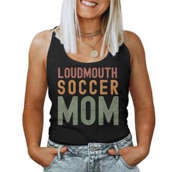 Loudmouth Soccer Mom Sports Cute Sport Mom Women Tank Top - Monsterry AU