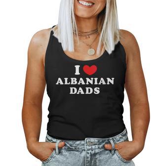 I Love Albanian Dads I Heart Albanian Dads Women Tank Top - Monsterry CA