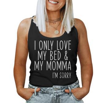 I Only Love My Bed And My Momma Boys Girls Women Tank Top - Monsterry DE