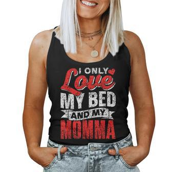 I Only Love My Bed And My Momma Mother Mom Kid Children Women Tank Top - Monsterry UK