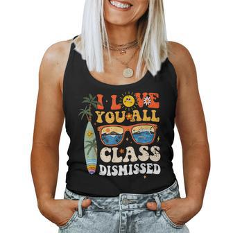 I Love You All Class Dismissed End Of Year School Teacher Women Tank Top - Monsterry