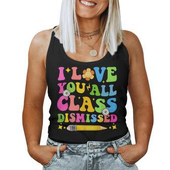 I Love You All Class Dismissed Teacher Last Day Of School Women Tank Top - Monsterry CA