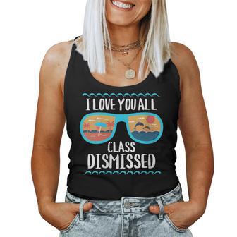 I Love You All Class Dismissed Teacher School Graduation Women Tank Top - Monsterry DE