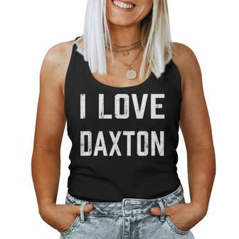 I Love Daxton Family Son Daughter Boy Girl Baby Name Women Tank Top - Seseable