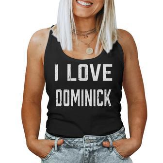 I Love Dominick Family Son Daughter Boy Girl Baby Name Women Tank Top - Seseable