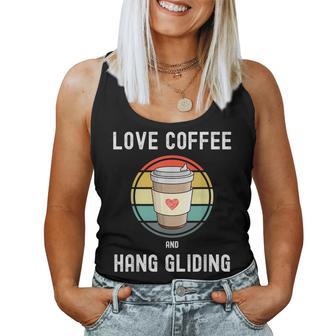 Love Drinking Coffee And Hang Gliding For And Women Women Tank Top - Monsterry