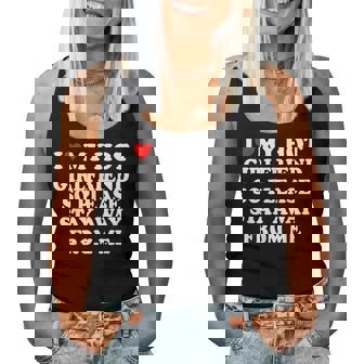 I Love My Hot Girlfriend So Please Stay Away From Me Women Tank Top - Thegiftio