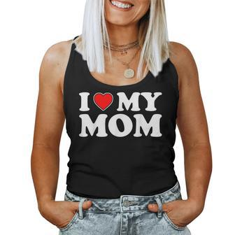 I Love My Mom I Heart My Mom Love My Mom Women Tank Top - Seseable