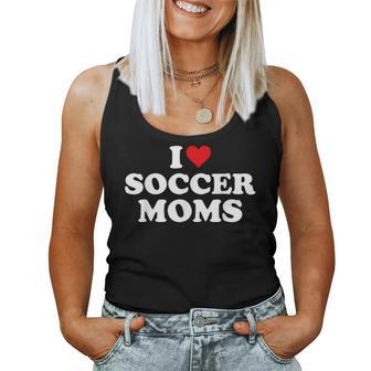 I Love Soccer Moms Sports Soccer Mom Life Player Women Tank Top - Monsterry UK
