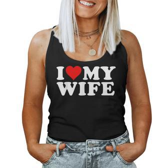 I Love My Wife Marriage Anniversary Married I Heart My Wife Women Tank Top - Monsterry AU