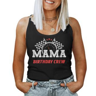 Mama Birthday Crew Race Car Racing Car Driver Mommy Mom Women Tank Top - Monsterry DE