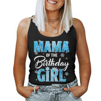 Mama Of The Birthday Girl Family Snowflakes Winter Party Women Tank Top - Seseable