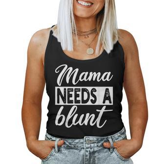 Mama Needs A Blunt Stoner Mom Weed Women Tank Top - Monsterry