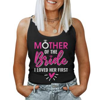 Marriage Bridal Shower Mother Of The Bride I Loved Her First Women Tank Top - Monsterry UK