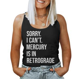Mercury Retrograde Sorry I Cant Mercury Is Retrograde Women Tank Top - Monsterry UK