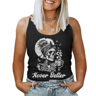 Messy Bun Skeleton Skull Drinking Coffee Never Better Women Tank Top - Monsterry