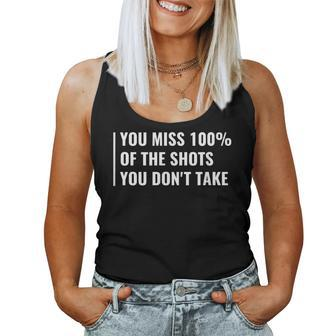 You Miss Shots You Don't Take Motivation Quote Women Tank Top - Monsterry AU