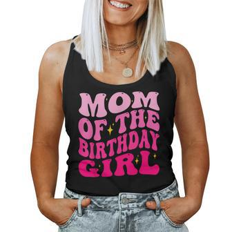 Mom Of The Birthday Girl Party Girls Groovy Retro For Mommy Women Tank Top - Seseable