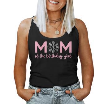 Mom Of The Birthday Girl Winter Onederland 1St Birthday Women Tank Top - Seseable