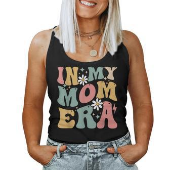 In My Mom Era Groovy Mama Era Mother's Day Womens Women Tank Top - Seseable