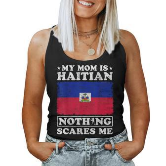 My Mom Is Haitian Nothing Scares Me Haiti Mother's Day Women Tank Top - Seseable