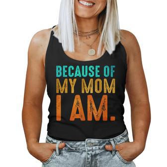 Because Of My Mom I Am Inspirational Mother's Day For Mom Women Tank Top | Mazezy AU