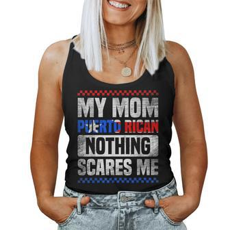 My Mom Is Puerto Rican Nothing Scares Me Mother's Day Women Tank Top - Seseable
