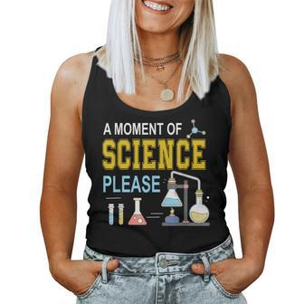 A Moment Of Science Please Scientist Science Teacher Women Tank Top - Monsterry