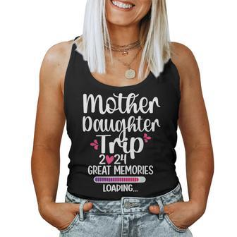 Mother Daughter Trip 2024 Great Memories Vacation Travel Women Tank Top - Seseable