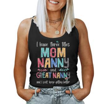 Mother's Day I Have Three Titles Mom Nanny And Great Nanny Women Tank Top - Seseable