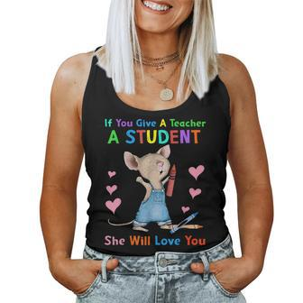 Mouse If You Give A Teacher A Student She Will Love You Women Tank Top - Seseable
