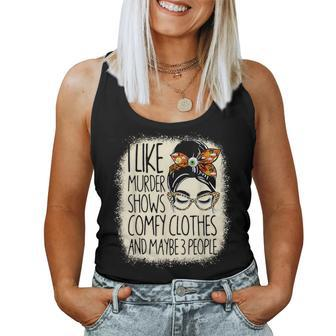 I Like Murder Shows Comfy Clothes 3 People Messy Bun Women Women Tank Top | Mazezy