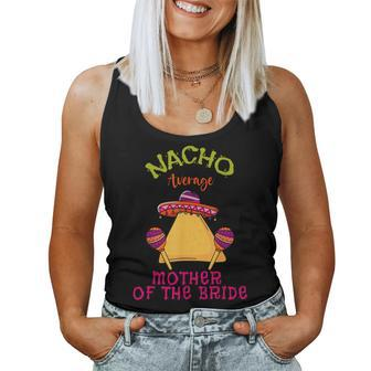 Nacho Average Mother Of The Bride Mexican Cinco De Mayo Women Tank Top - Monsterry DE