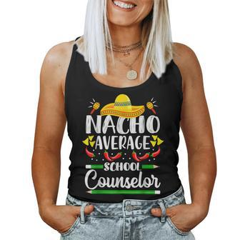 Nacho Average School Counselor Cinco De Mayo Teacher Women Tank Top - Monsterry